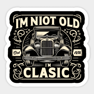 i'm not old i'm classic Sticker